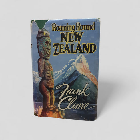 Roaming Round New Zealand by Frank Clune